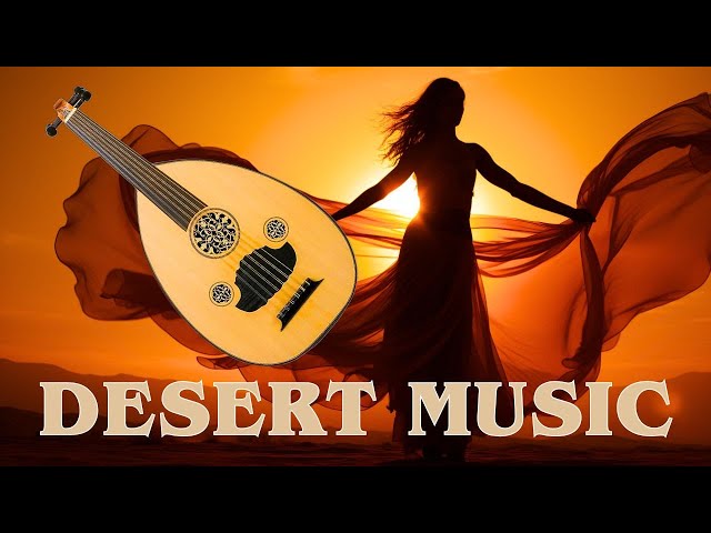 Desert Music 2024 🐪 Desert Lounge & Chillout🌞Best Of Desert Music & Ambient Oud Chill 🍓 24/7 RADIO