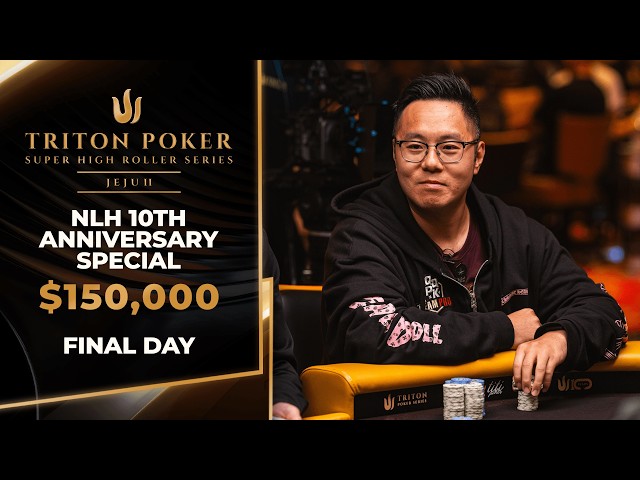$150K NLH 10th Anniversary Special – Event #15 (Final Day) | Triton SHRS Jeju II 2026