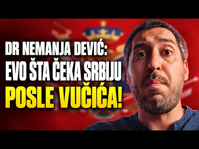 Dr Nemanja Dević: Posle Vučića sledi teža bitka — otkrio šta čeka Srbiju!