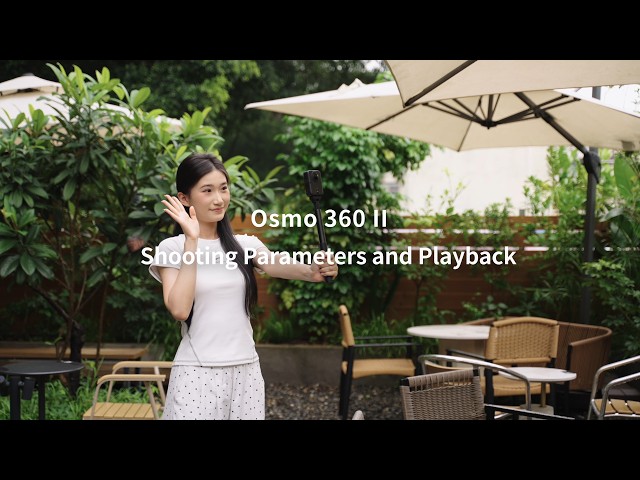 DJI Osmo 360 II Tutorial: Shooting Settings, Storage & Playback Guide