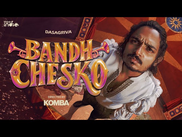 DASAGRIVA - Bandh Chesko (Music Video) | Think Indie