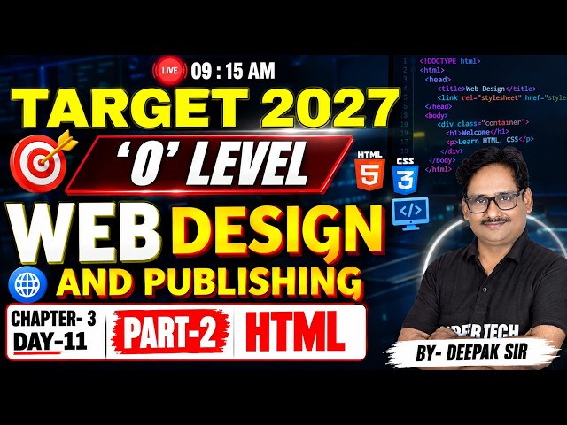 O Level Web Design and Publishing HTML | Chapter 3 Day 11 Part 2 | Target 2027 | By Deepak Sir
