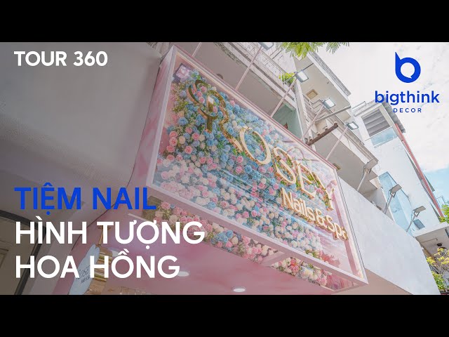 Tour 360 tiệm Nail hình tượng hoa hồng hiện đại, sang trọng, cao cấp - Bigthink Decor