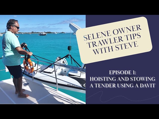 Selene Owner Trawler Tips with Steve - Using a Davit to Hoist and Stow a Tender