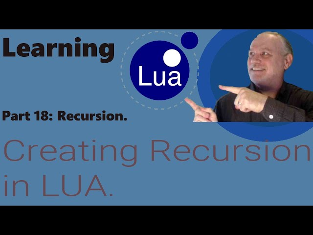 Learning Lua: Part 18 - Creating Recursion in Lua