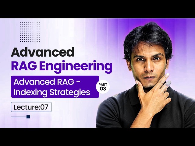Advanced RAG- Indexing Strategies Part3 | Lecture 7
