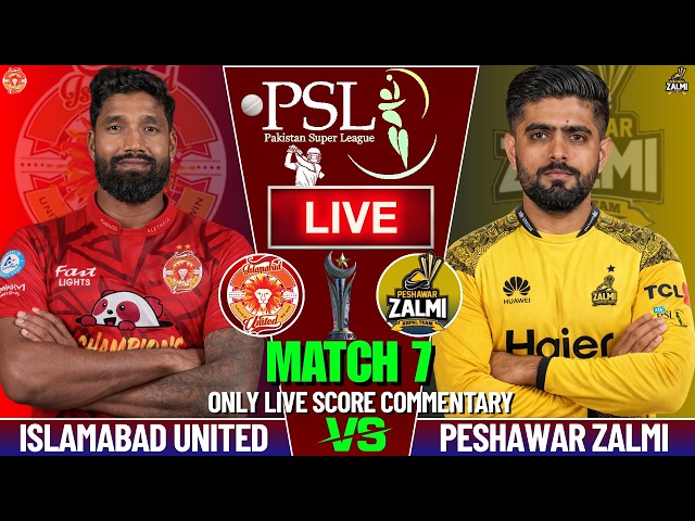 ISLAMABAD UNITED VS PESHAWAR ZALMI MATCH 7 | LIVE SCORE AND COMMENTARY | PSL 2026 | ISU VS PSZ