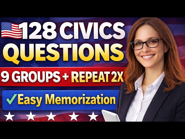 128 Civics Questions for US Citizenship Interview 2026 by 9 Groups & Repeat 2X for Easy Memorization