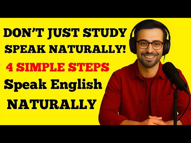 How to Speak English Naturally | 4 Steps to Fluency & Confidence (Motivational English Guide)