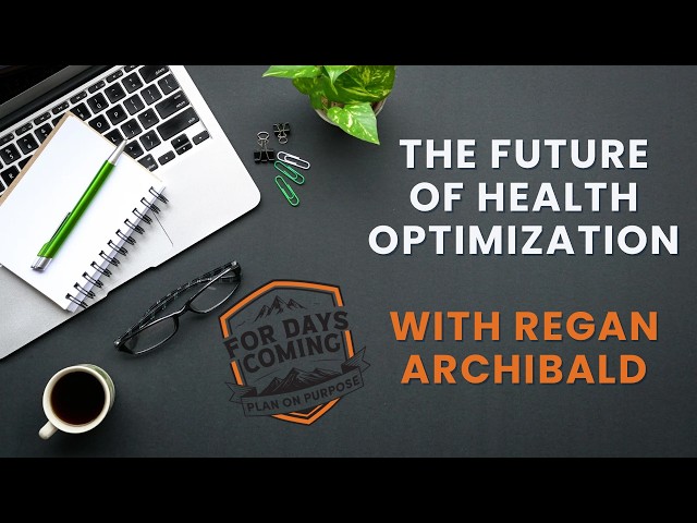 The Future of Health Optimization with Regan Archibald