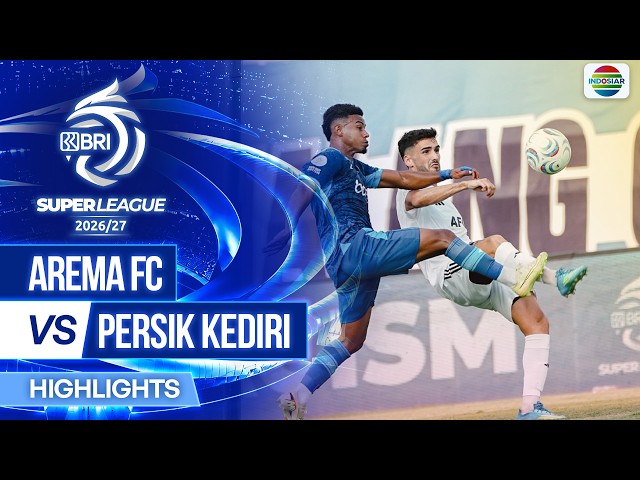 Arema FC VS Persik Kediri - Highlights | BRI Super League 2026/27