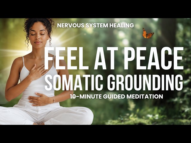 10-Minute Nervous System Grounding: Somatic Reset for Safety & Peace