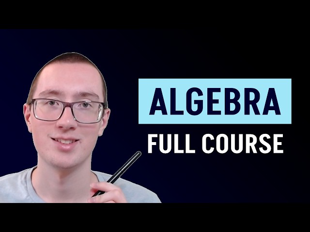 Every Algebra Lesson in One Video! [Full Course]