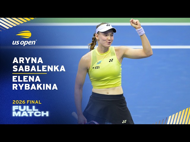 Aryna Sabalenka vs. Elena Rybakina Full Match | 2026 US Open Final