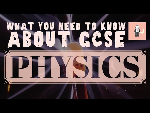 What to Expect from GCSE Physics - difficult bits in GCSE Physics and how to overcome them!