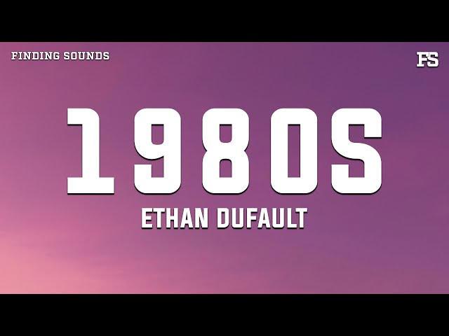Ethan Dufault - 1980s (Lyrics)
