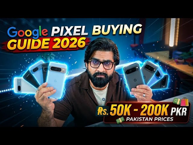 Google Pixel Buying Guide in 2026 ! 50K to 200K 🔥Kon Sa Aur Kiyun? Sab Kuch Clear !! 🤔