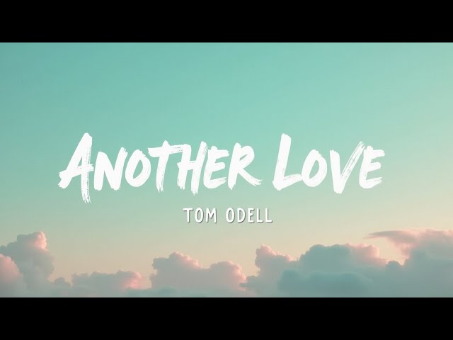 Another Love – Tom Odell (Lyrics) | A Deeply Personal 2012 Singer-Songwriter Classic