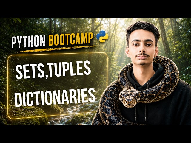 Sets,Tuples and Dictionaries || Lecture-6 || PYTHON BOOTCAMP SERIES
