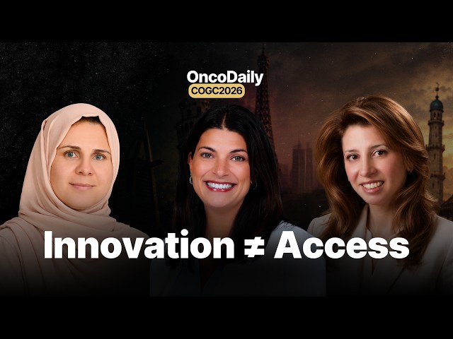 COGC 2026: Cancer Treatment Is Advancing. Are Healthcare Systems Keeping Up? | Expert Discussion