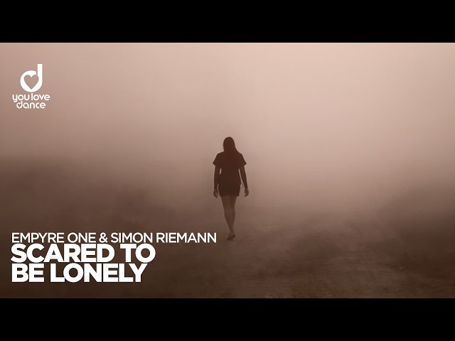 Empyre One & Simon Riemann - Scared to Be Lonely