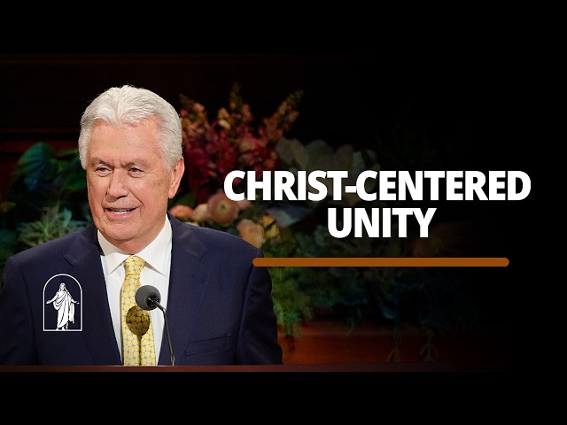 Christ-Centered Unity | Dieter F. Uchtdorf | October 2026 General Conference