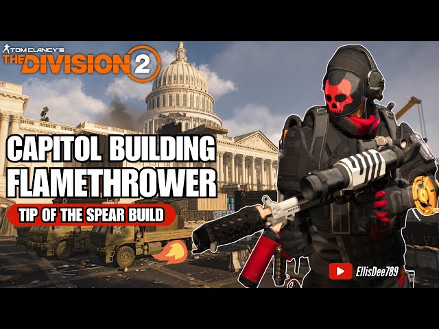 Capitol Building | FLAMETHROWER Tip of the Spear Status Build - The Division 2