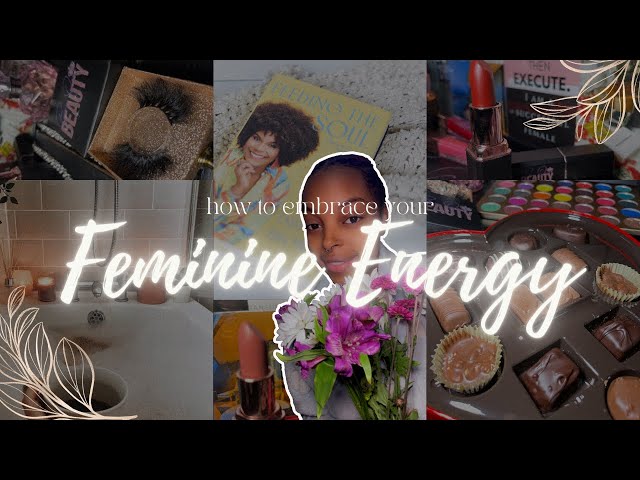 HOW TO EMBRACE YOUR FEMININE ENERGY