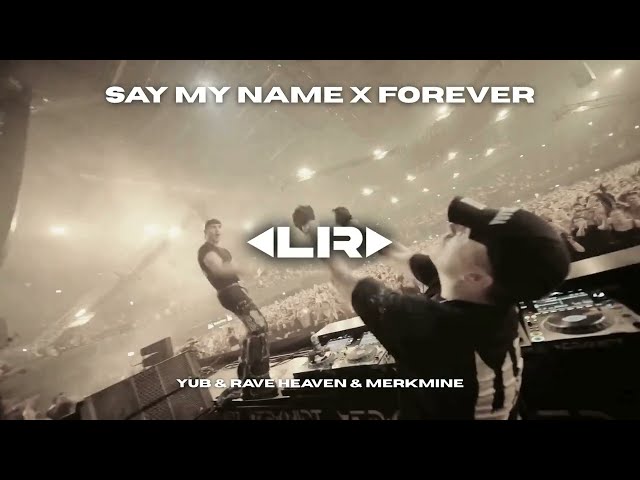 HARD TECHNO | SAY MY NAME x FOREVER (Restricted Live Mashup) [YuB & Rave Heaven & MerkMine Edit]