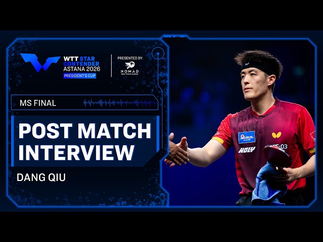 Dang Qiu Post-Match Interview | FINAL | #WTTAstana 2026