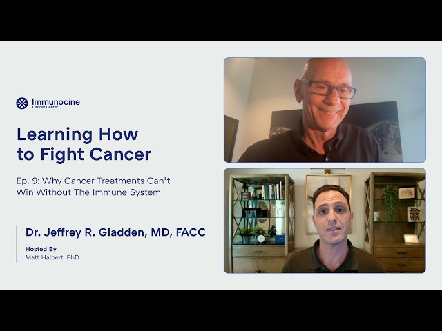 Ep 9 Cancer Treatments And The Immune System with Dr. Jeffrey Gladden | Learning How to Fight Cancer