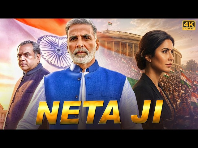 NETA JI Full Political Movie | Akshay Kumar | Sanjay Dutt | Paresh Rawal | Latest Full HD Movie 2026