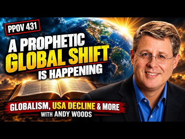 PPOV 431 - A Prophetic Global Shift is Happening - October 23, 2026
