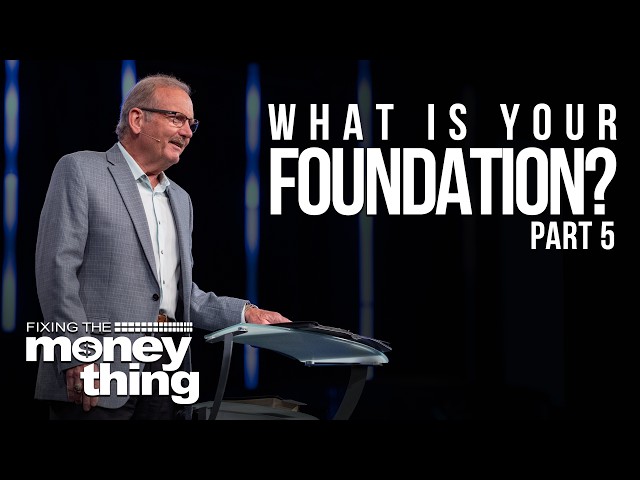 What Is Your Foundation: Part 5 | Gary Keesee