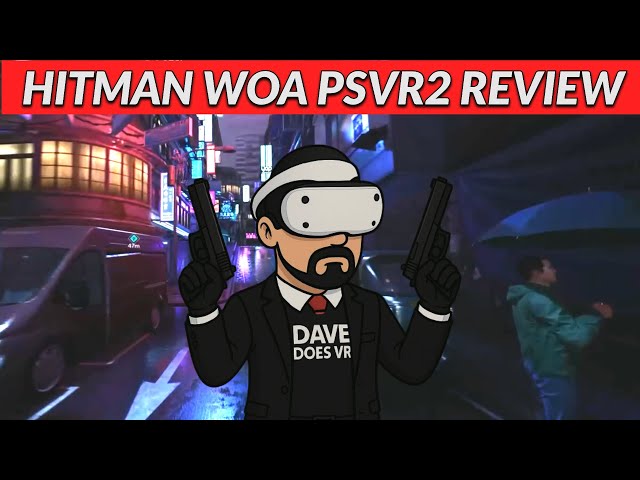 Hitman PSVR2 Review – Stealth in VR Has Never Been This Intense