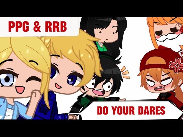 PPG & RRB DO YOUR DARES🎉| PPG X RRB GACHA LIFE DARE VIDEO |PPG Gacha Club|There’s a duck on my head