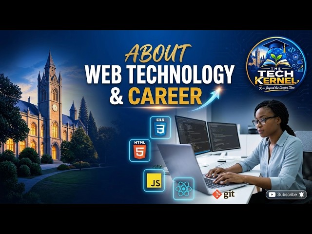 About Web Technology & Career for Beginners | Web Technology from Basic to Advance | The Tech Kernel