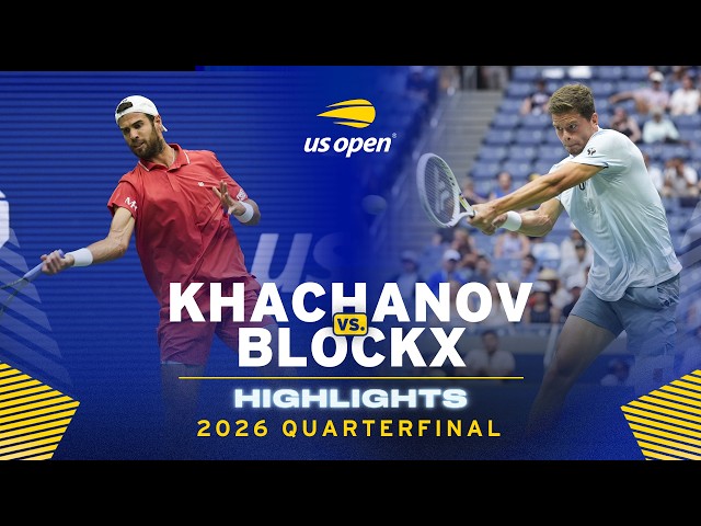 Karen Khachanov vs. Alexander Blockx Highlights | 2026 US Open Quarterfinal