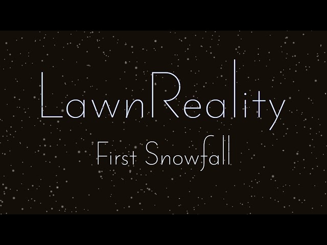 LawnReality - Original Music - First Snowfall