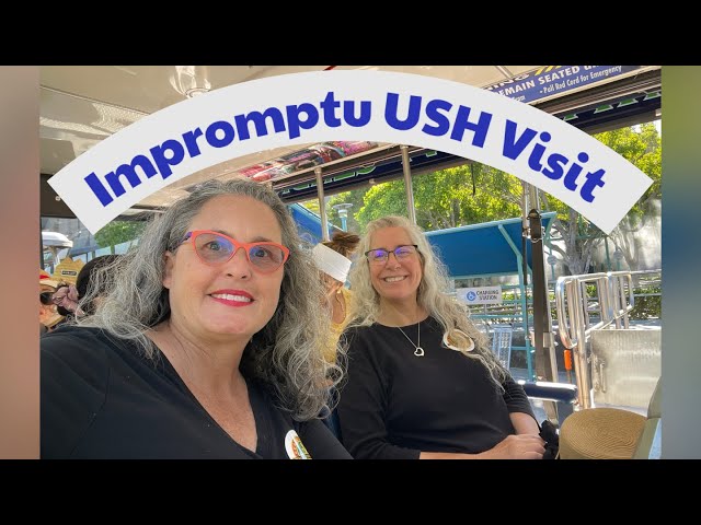 Impromptu USH Visit 