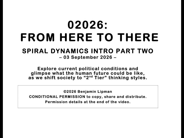 02026: From here to There (Spiral Dynamics Intro Part Two)