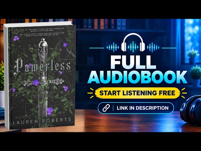 He’s Hunting the One Girl Who Must Hide What She Really Is | Powerless by Lauren Roberts [Audiobook]