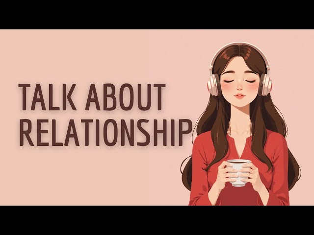Talking About Relationship  |  English Podcast For Learning English | English Listening Practice