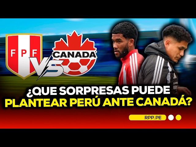 More tests for the Peruvian national team against Canada? | Fútbol Como Cancha.
