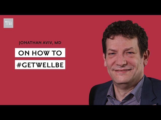 Jonathan Aviv, MD On How To #getwellbe