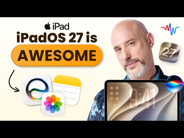 New iPadOS 27 Features You Can Actually Use