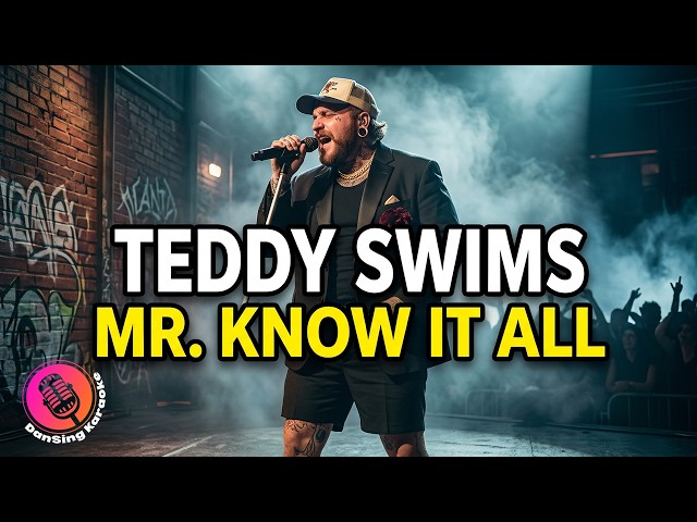 Teddy Swims - Mr. Know It All