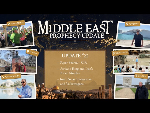 Middle East & Prophecy Update #21 | Dr. Ralph Sexton