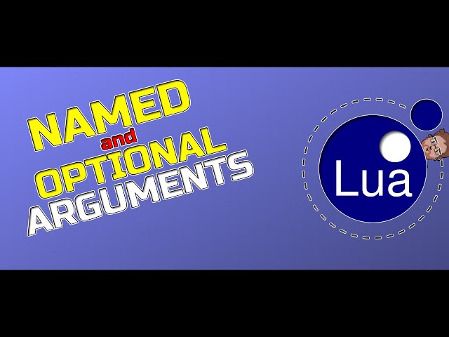 Named & Optional Arguments - Lua Tutorial