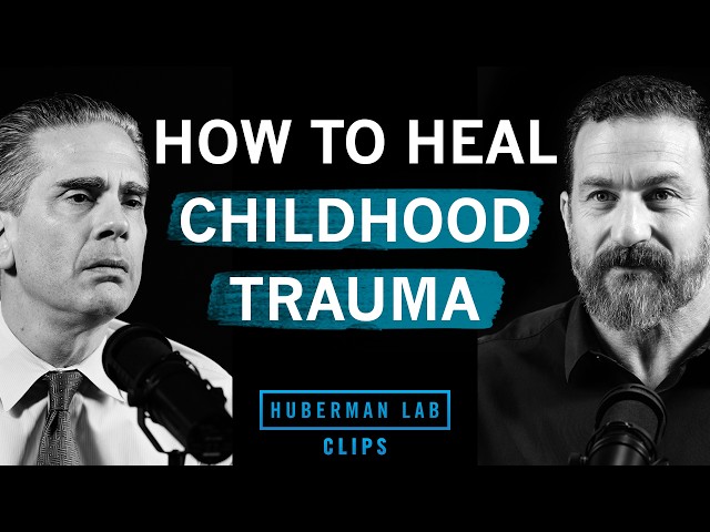 How to Heal Childhood Trauma | Dr. Paul Conti & Dr. Andrew Huberman